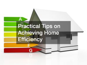 Practical Tips on Achieving Home Efficiency